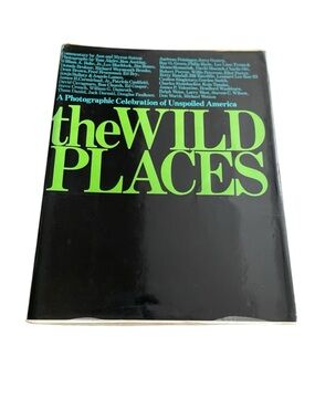 Vtg 1973 book The Wild Places: A Photographic Celebration of Unspoiled America